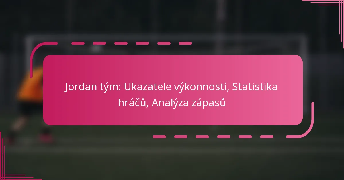 Jordan tým: Ukazatele výkonnosti, Statistika hráčů, Analýza zápasů