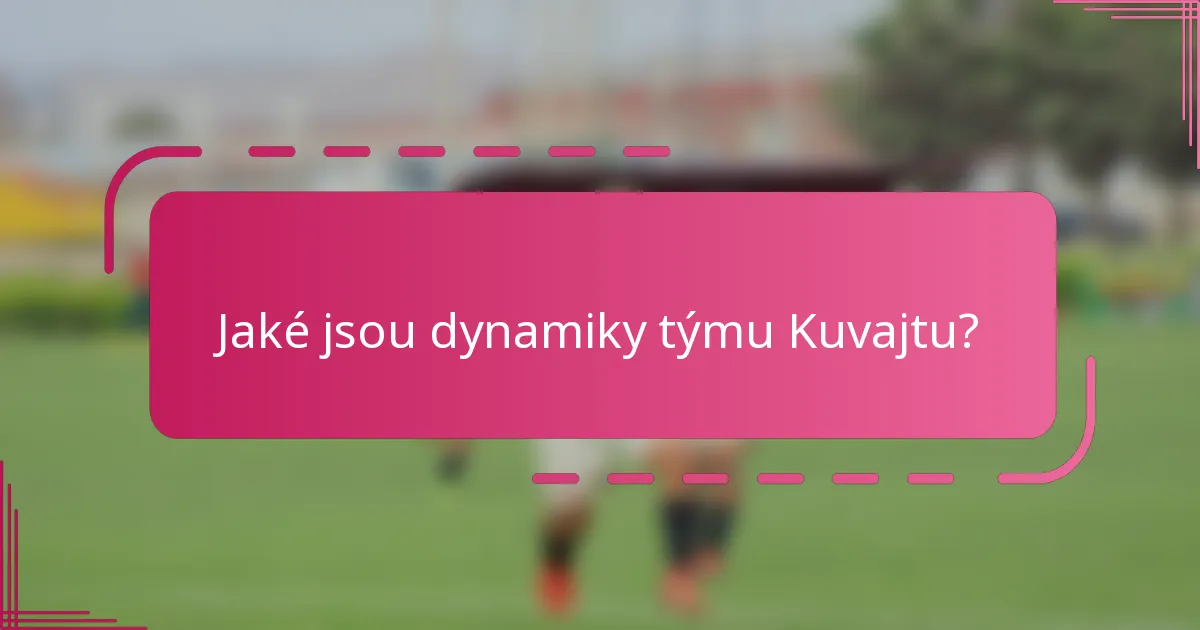 Jaké jsou dynamiky týmu Kuvajtu?