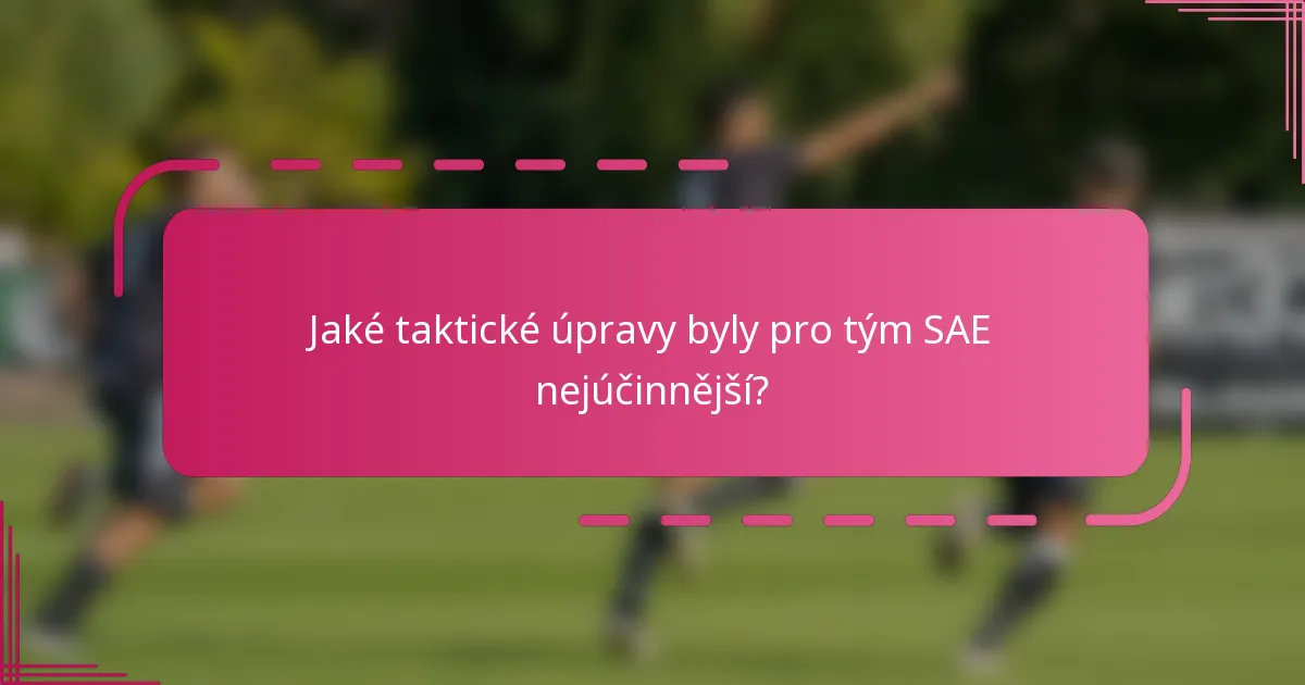 Jaké taktické úpravy byly pro tým SAE nejúčinnější?